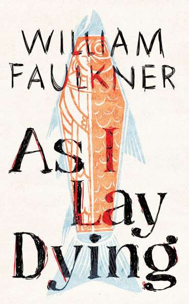 As I Lay Dying by William Faulkner
